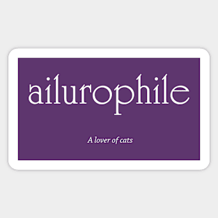 Ailurophile - A lover of cats (white text) Sticker